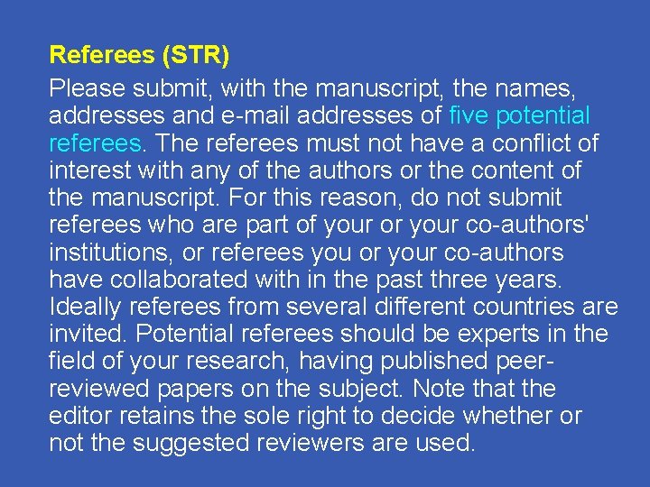 Referees (STR) Please submit, with the manuscript, the names, addresses and e-mail addresses of