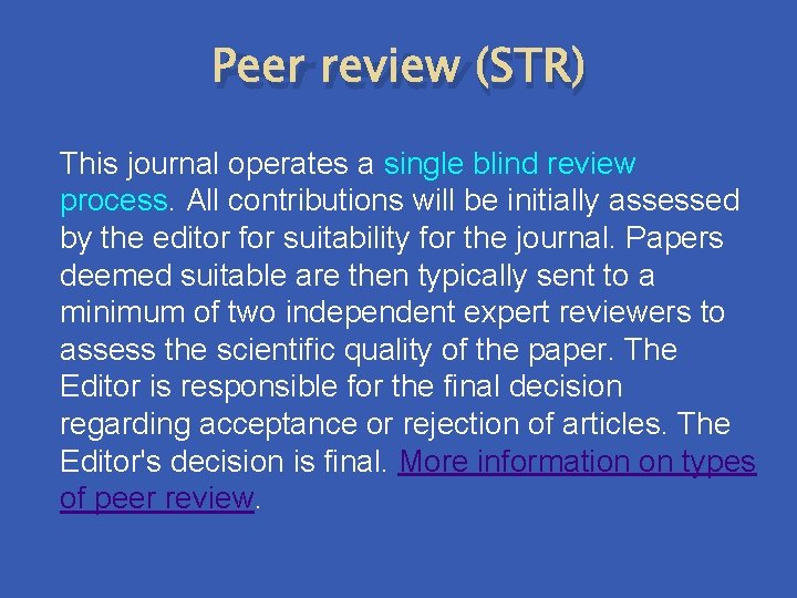 Peer review (STR) This journal operates a single blind review process. All contributions will