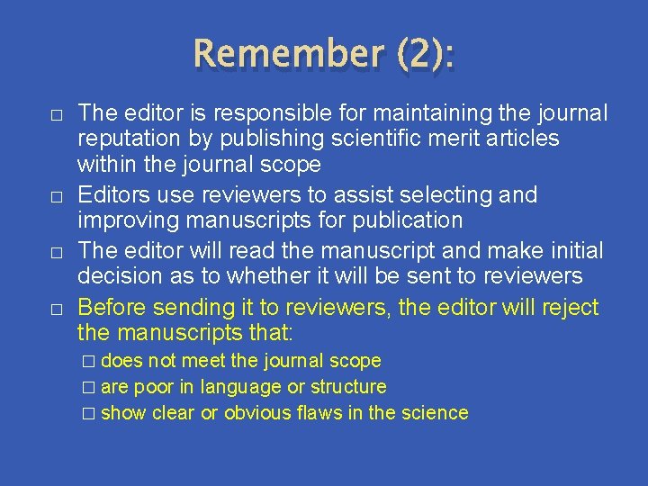 Remember (2): � � The editor is responsible for maintaining the journal reputation by