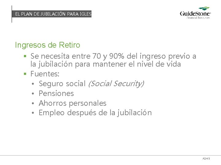 EL PLAN DE JUBILACIÓN PARA IGLESIAS Ingresos de Retiro § Se necesita entre 70