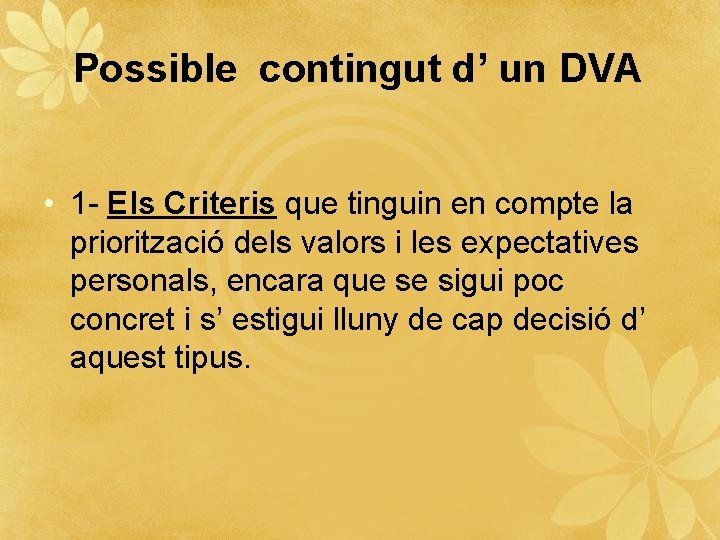 Possible contingut d’ un DVA • 1 - Els Criteris que tinguin en compte