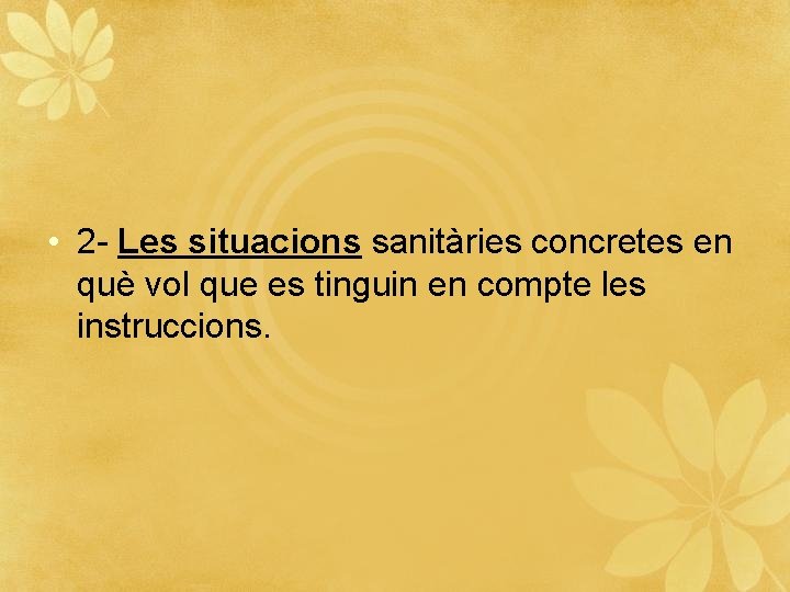  • 2 - Les situacions sanitàries concretes en què vol que es tinguin