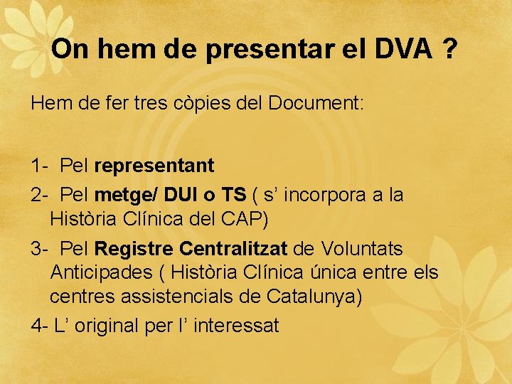 On hem de presentar el DVA ? Hem de fer tres còpies del Document: