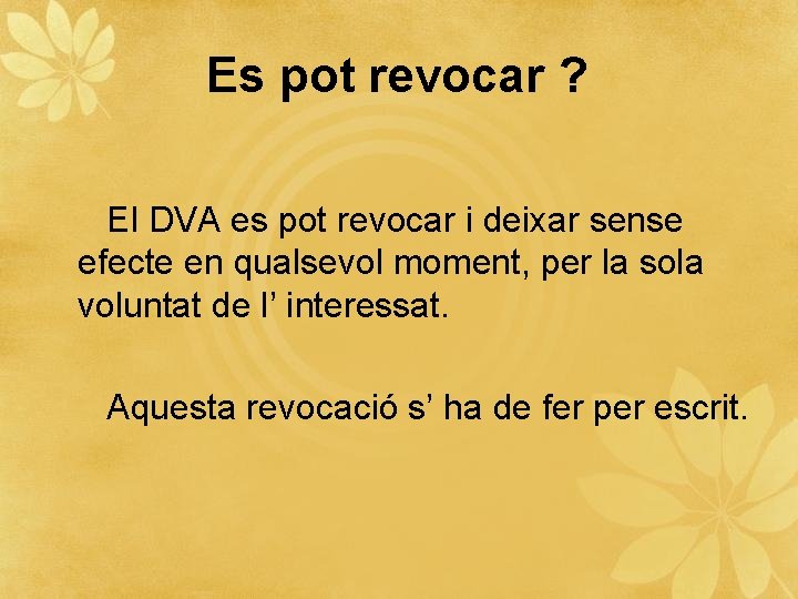 Es pot revocar ? El DVA es pot revocar i deixar sense efecte en