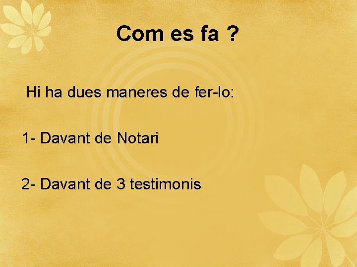 Com es fa ? Hi ha dues maneres de fer-lo: 1 - Davant de