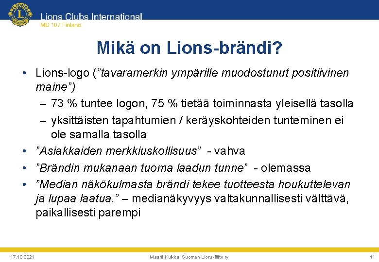 Mikä on Lions-brändi? • Lions-logo (”tavaramerkin ympärille muodostunut positiivinen maine”) – 73 % tuntee