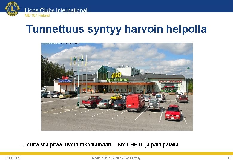 Tunnettuus syntyy harvoin helpolla … mutta sitä pitää ruveta rakentamaan… NYT HETI ja palalta