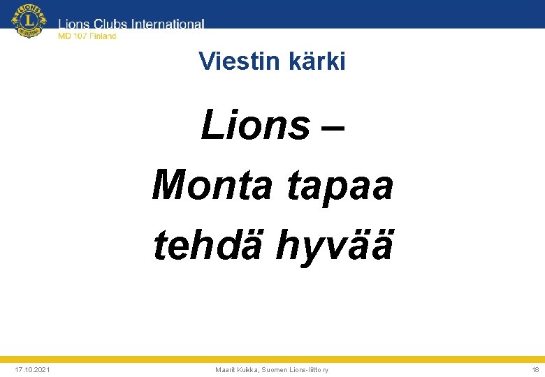 Viestin kärki Lions – Monta tapaa tehdä hyvää 17. 10. 2021 Maarit Kuikka, Suomen