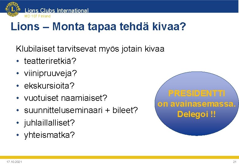 Lions Clubs International MD 107 Finland Lions – Monta tapaa tehdä kivaa? Klubilaiset tarvitsevat