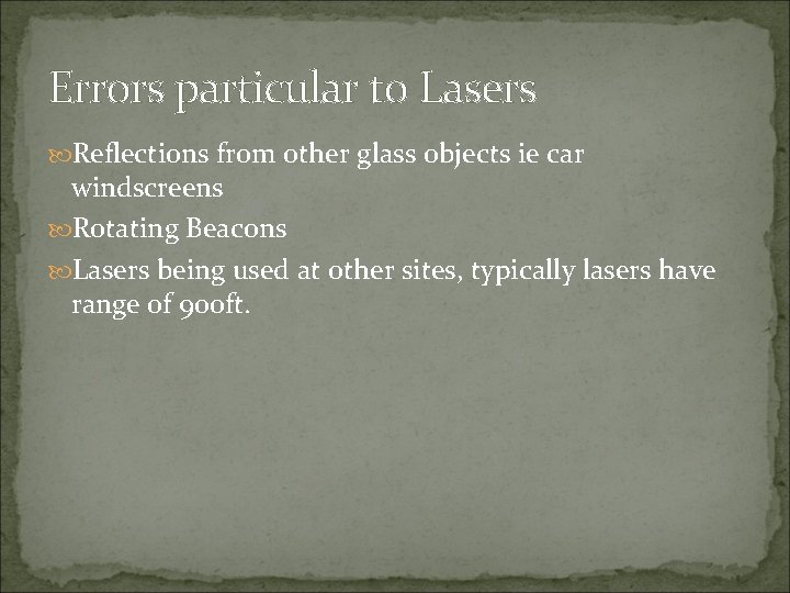 Errors particular to Lasers Reflections from other glass objects ie car windscreens Rotating Beacons Errors particular to Lasers Reflections from other glass objects ie car windscreens Rotating Beacons