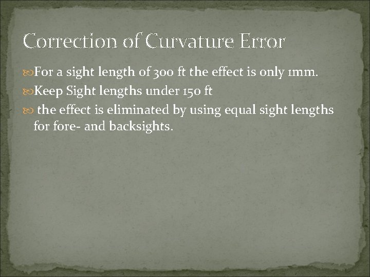 Correction of Curvature Error For a sight length of 300 ft the effect is Correction of Curvature Error For a sight length of 300 ft the effect is