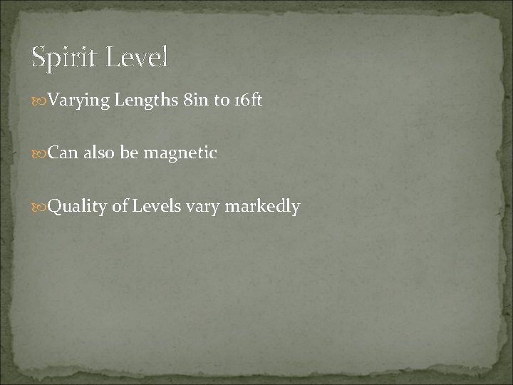 Spirit Level Varying Lengths 8 in to 16 ft Can also be magnetic Quality Spirit Level Varying Lengths 8 in to 16 ft Can also be magnetic Quality