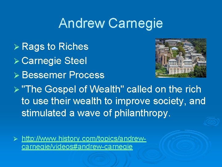 Andrew Carnegie Ø Rags to Riches Ø Carnegie Steel Ø Bessemer Process Ø "The