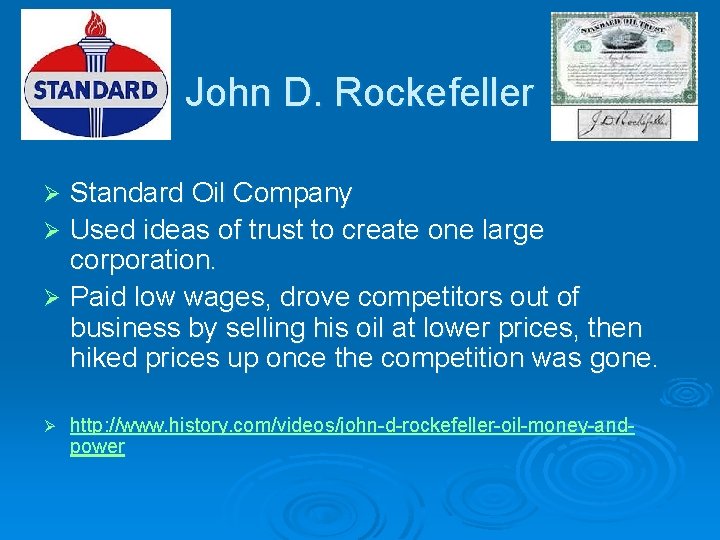 John D. Rockefeller Standard Oil Company Ø Used ideas of trust to create one