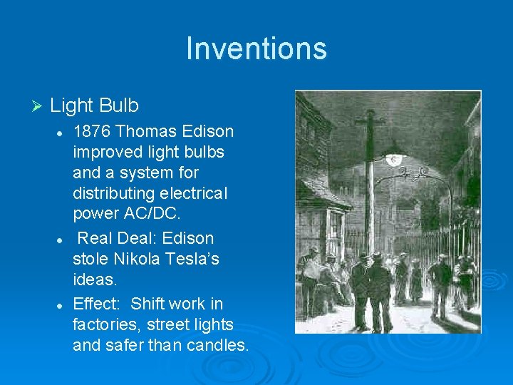 Inventions Ø Light Bulb l l l 1876 Thomas Edison improved light bulbs and