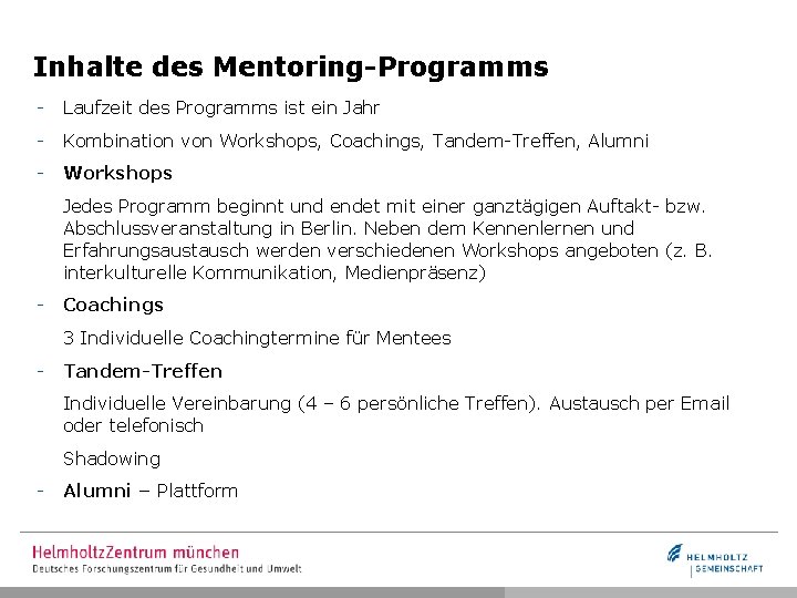 Inhalte des Mentoring-Programms - Laufzeit des Programms ist ein Jahr - Kombination von Workshops,