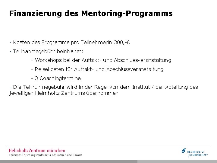 Finanzierung des Mentoring-Programms - Kosten des Programms pro Teilnehmerin 300, -€ - Teilnahmegebühr beinhaltet: