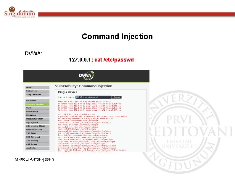 Command Injection DVWA: 127. 0. 0. 1; cat /etc/passwd Милош Антонијевић 