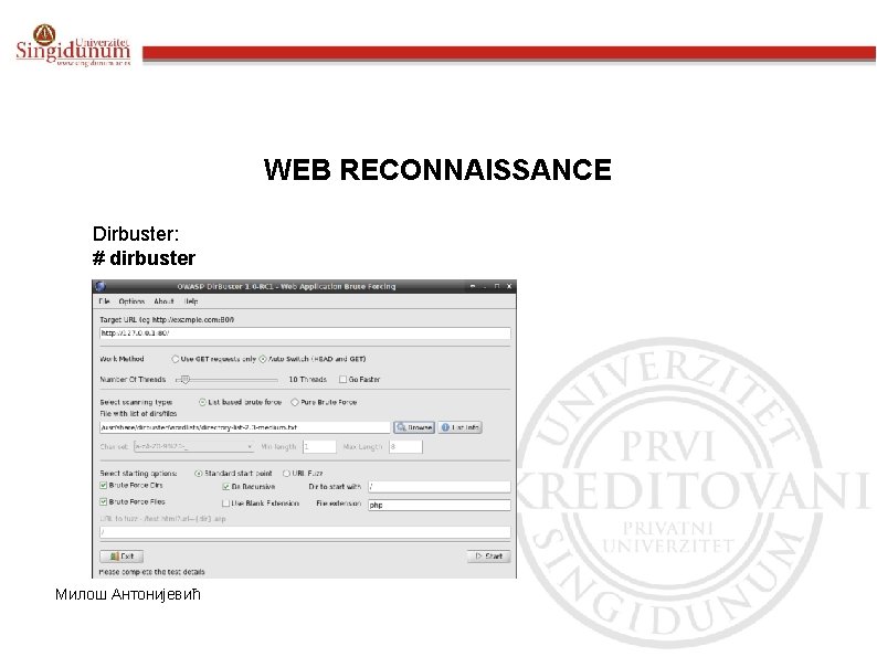 WEB RECONNAISSANCE Dirbuster: # dirbuster Милош Антонијевић 