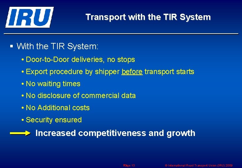 Transport with the TIR System § With the TIR System: • Door-to-Door deliveries, no
