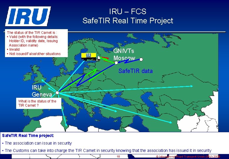 IRU – FCS Safe. TIR Real Time Project The status of the TIR Carnet