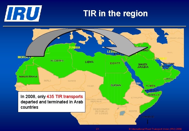TIR in the region SYRIA TUNISIA LEBANON JORDAN MOROCCO KUWAIT DJIBOUTI In 2008, only