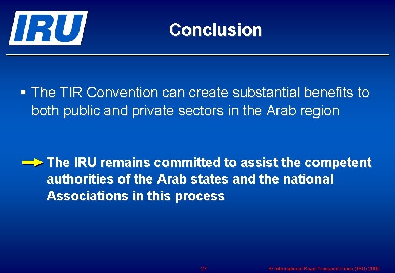 Conclusion § The TIR Convention can create substantial benefits to both public and private