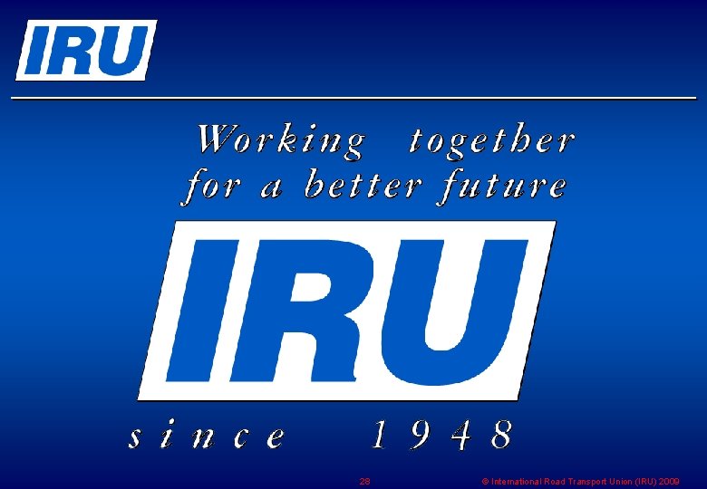 28 © International Road Transport Union (IRU) 2009 