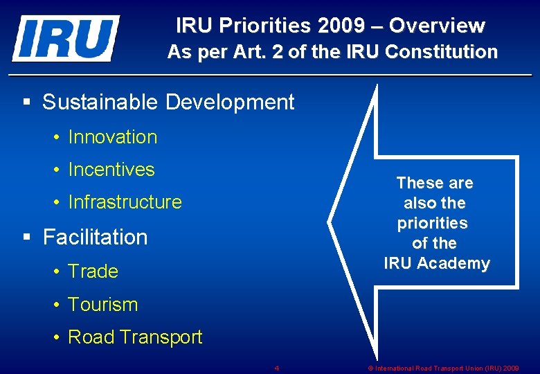 IRU Priorities 2009 – Overview As per Art. 2 of the IRU Constitution §