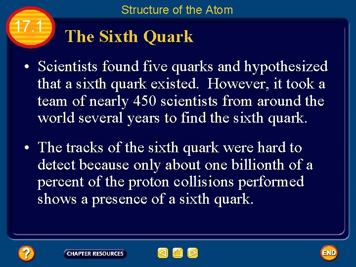 Structure of the Atom 17. 1 The Sixth Quark • Scientists found five quarks