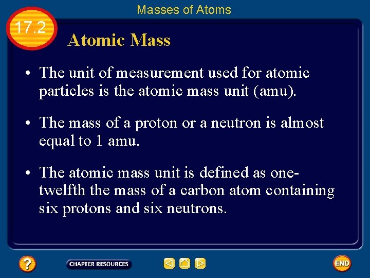 Masses of Atoms 17. 2 Atomic Mass • The unit of measurement used for