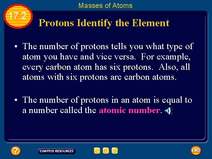 Masses of Atoms 17. 2 Protons Identify the Element • The number of protons