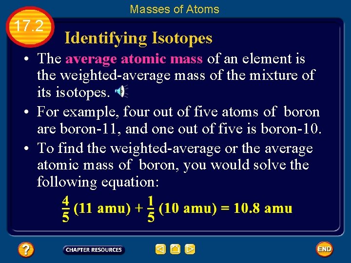 Masses of Atoms 17. 2 Identifying Isotopes • The average atomic mass of an