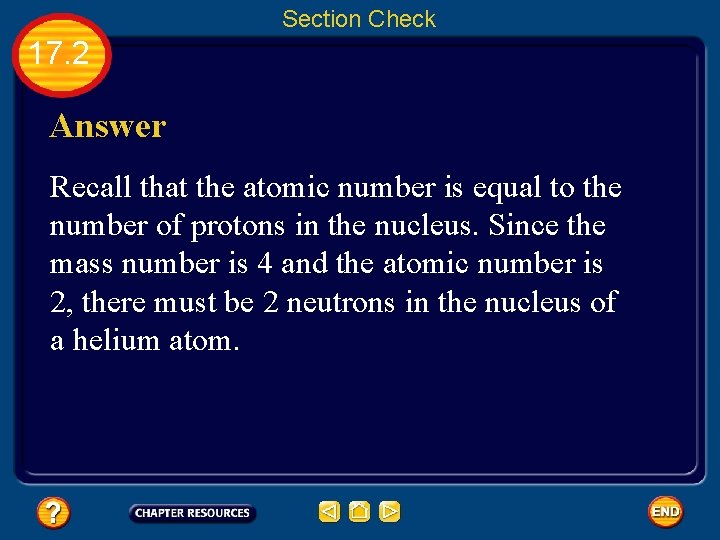 Section Check 17. 2 Answer Recall that the atomic number is equal to the