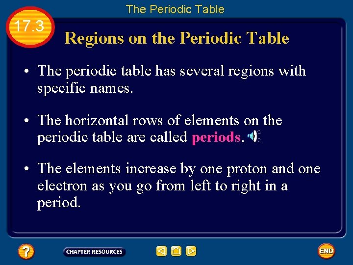 The Periodic Table 17. 3 Regions on the Periodic Table • The periodic table