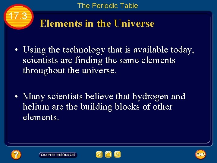 The Periodic Table 17. 3 Elements in the Universe • Using the technology that