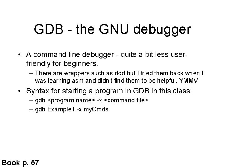GDB - the GNU debugger • A command line debugger - quite a bit