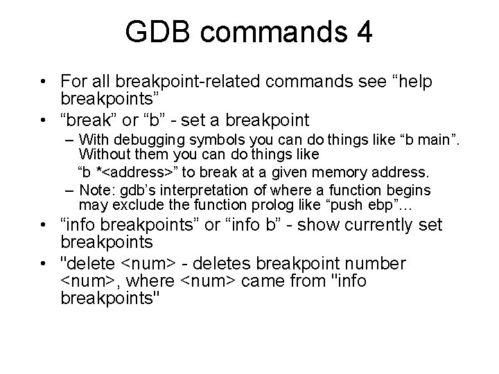 GDB commands 4 • For all breakpoint-related commands see “help breakpoints” • “break” or