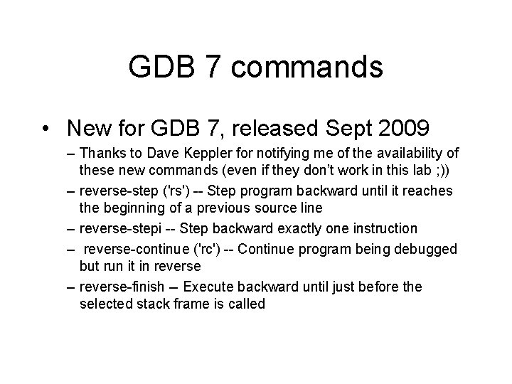 GDB 7 commands • New for GDB 7, released Sept 2009 – Thanks to