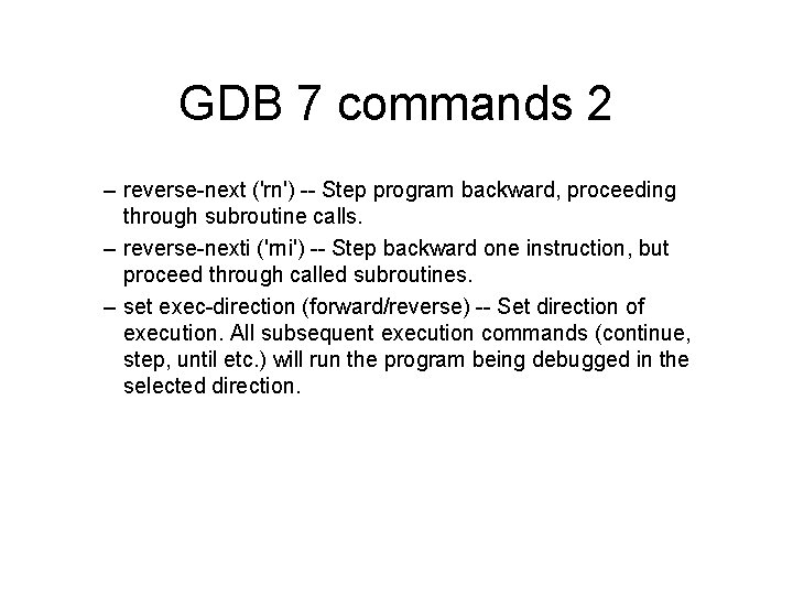 GDB 7 commands 2 – reverse-next ('rn') -- Step program backward, proceeding through subroutine