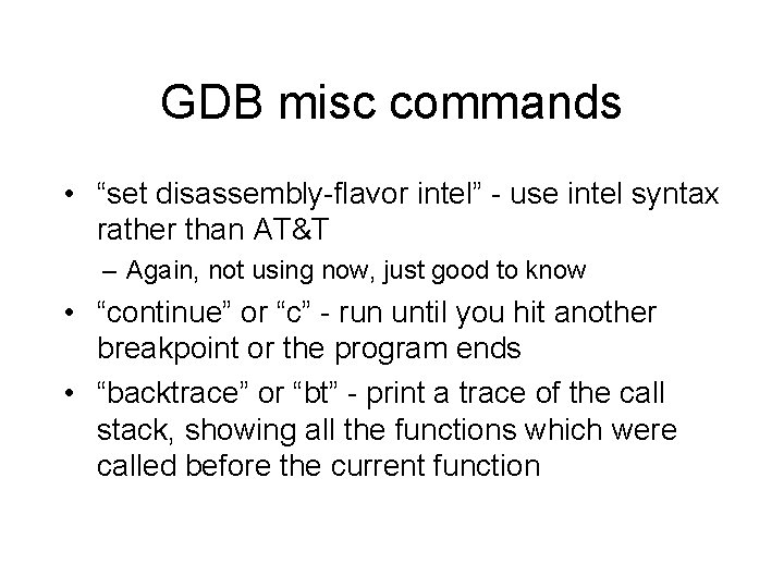 GDB misc commands • “set disassembly-flavor intel” - use intel syntax rather than AT&T