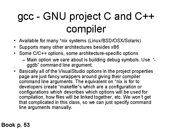 gcc - GNU project C and C++ compiler • Available for many *nix systems