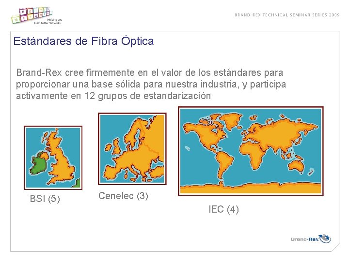 Estándares de Fibra Óptica Brand-Rex cree firmemente en el valor de los estándares para