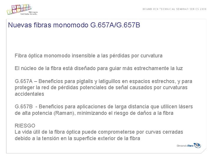 Nuevas fibras monomodo G. 657 A/G. 657 B Fibra óptica monomodo insensible a las