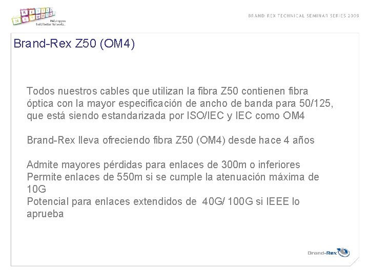 Brand-Rex Z 50 (OM 4) Todos nuestros cables que utilizan la fibra Z 50