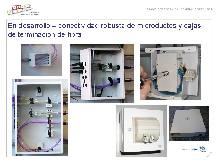 En desarrollo – conectividad robusta de microductos y cajas de terminación de fibra 