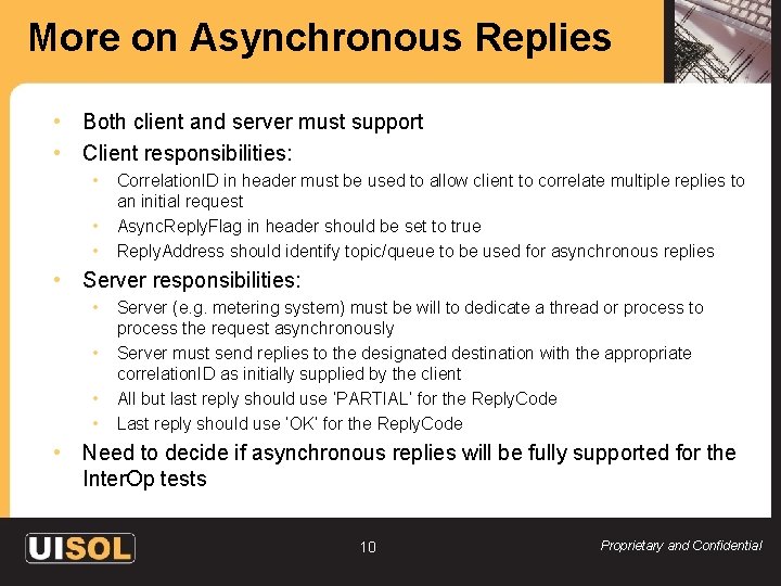 More on Asynchronous Replies • Both client and server must support • Client responsibilities:
