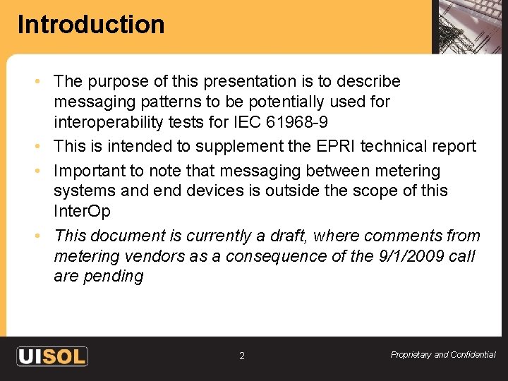 Introduction • The purpose of this presentation is to describe messaging patterns to be